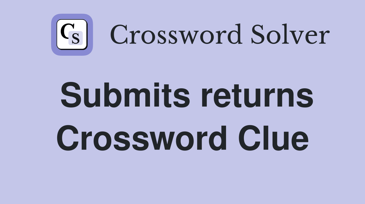 Submits returns Crossword Clue