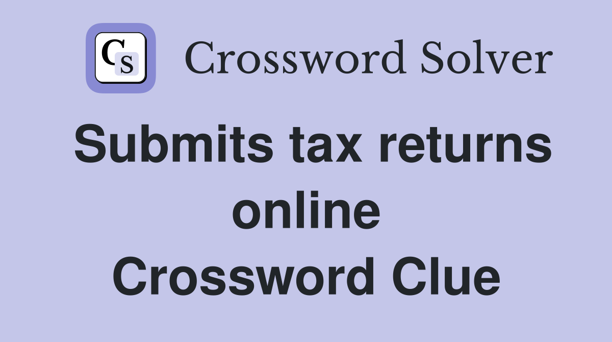 Submits tax returns online Crossword Clue