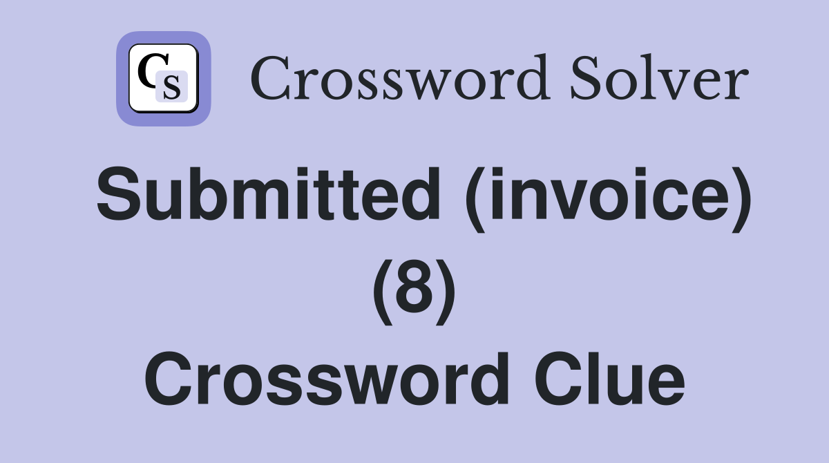 Submitted (invoice) (8) Crossword Clue