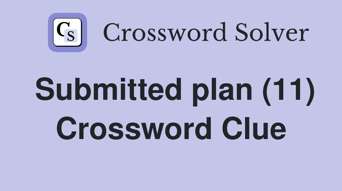 Submitted plan (11) Crossword Clue