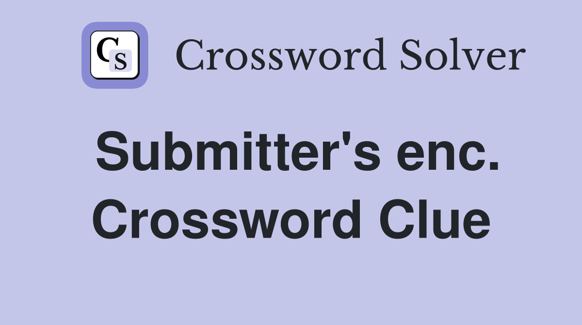 Submitter's enc. Crossword Clue