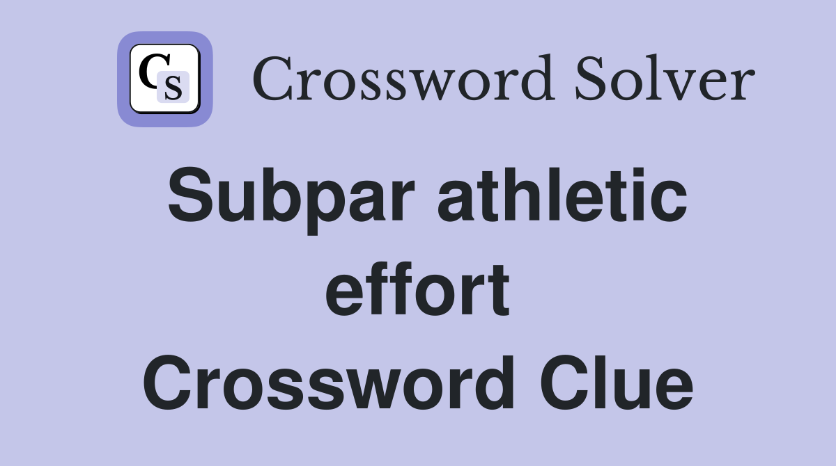 Subpar athletic effort Crossword Clue