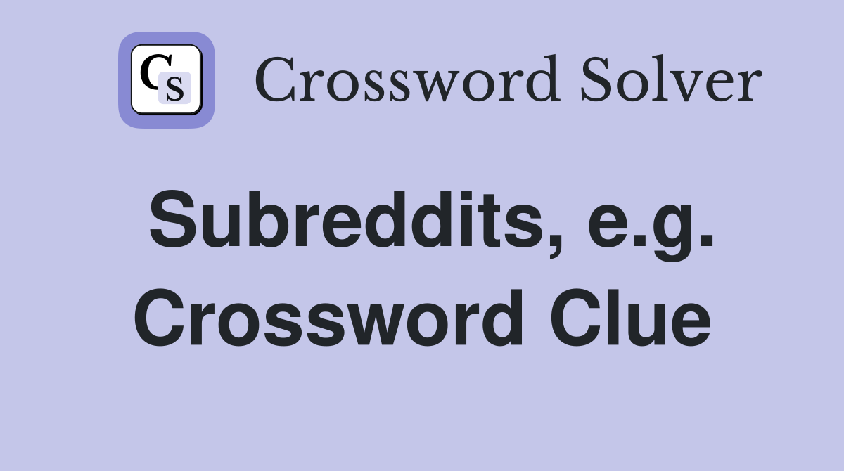 Subreddits, e.g. Crossword Clue