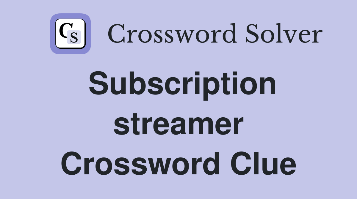 Subscription streamer Crossword Clue