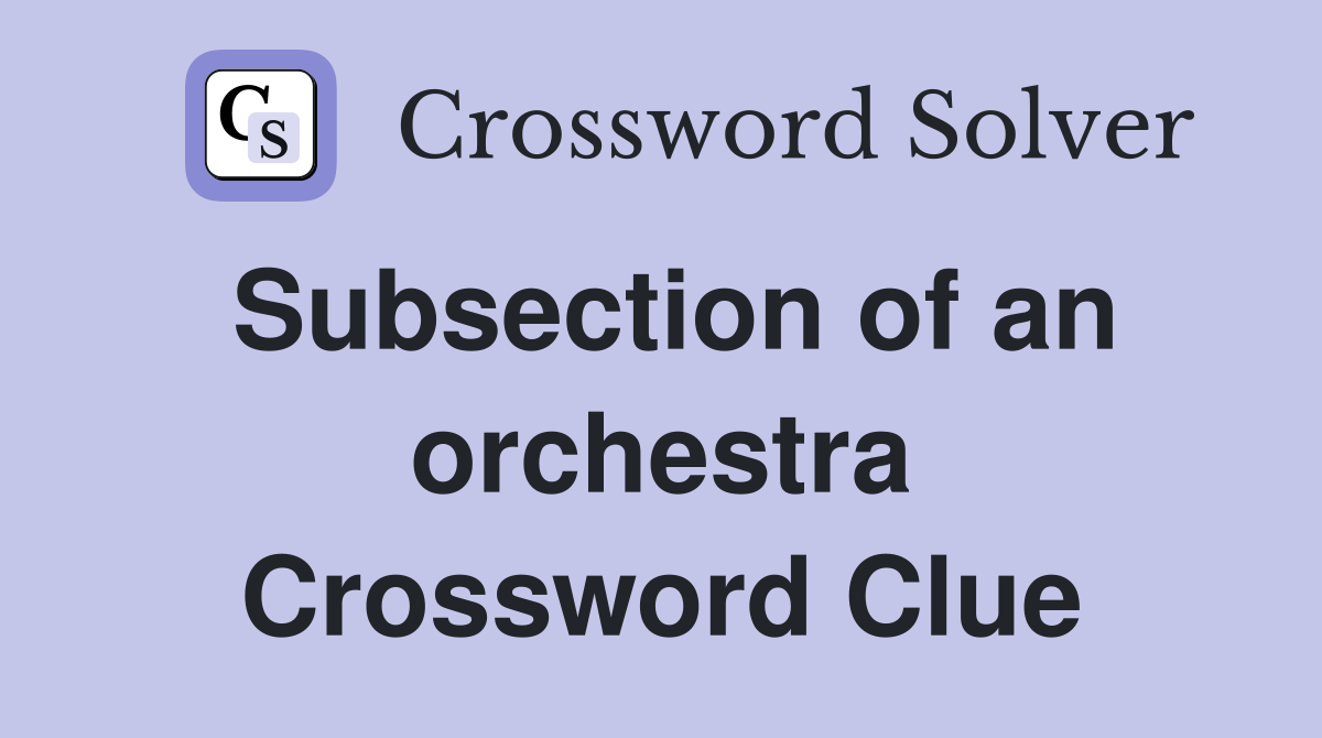 Subsection of an orchestra Crossword Clue
