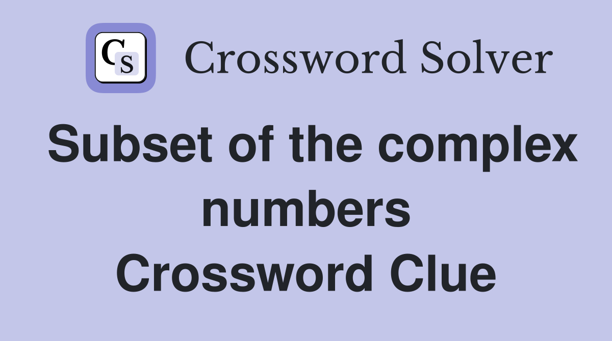 Subset of the complex numbers Crossword Clue
