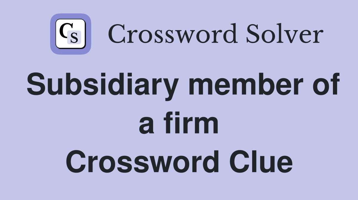 Subsidiary member of a firm Crossword Clue