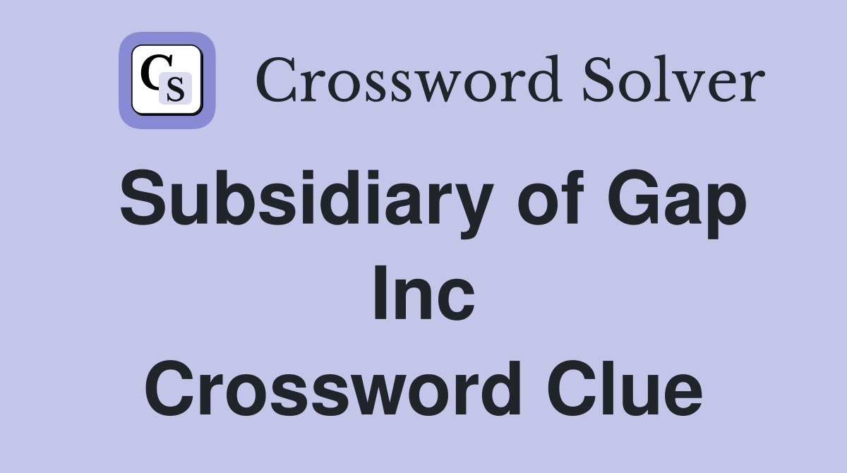 Subsidiary of Gap Inc Crossword Clue