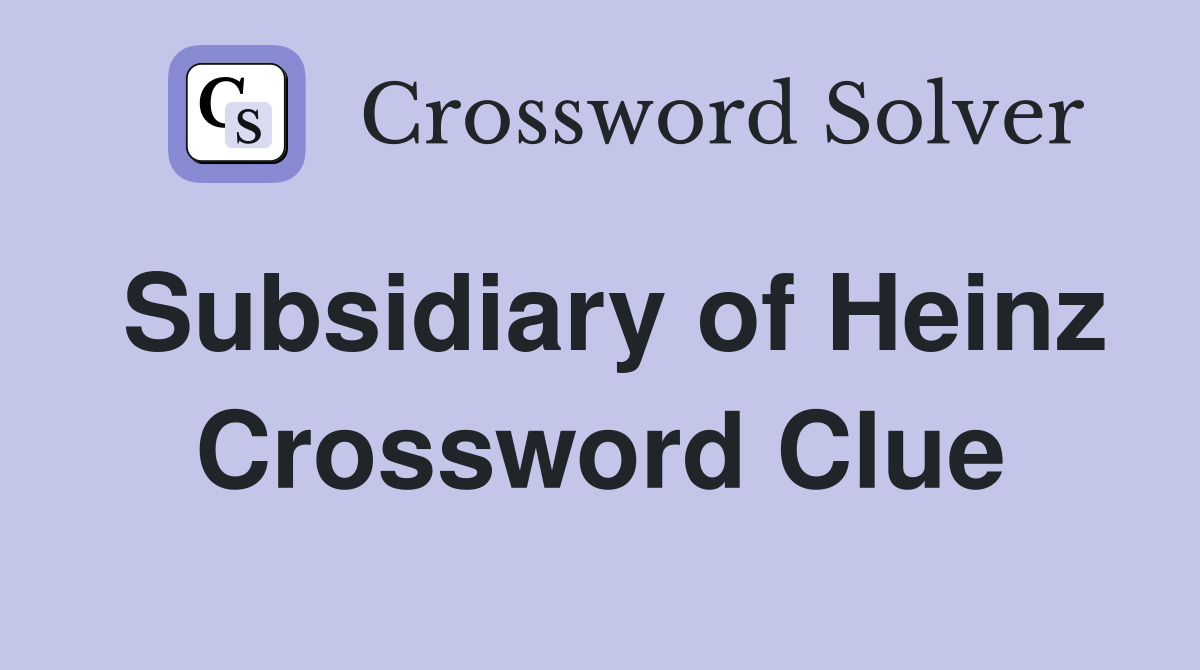Subsidiary of Heinz Crossword Clue