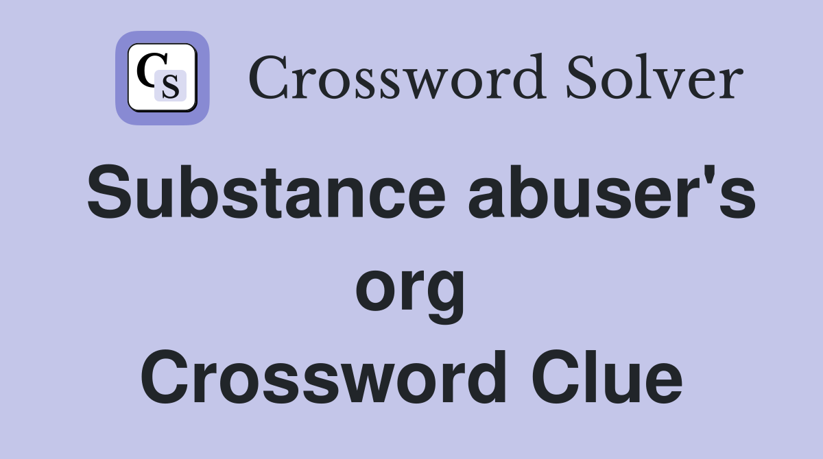 Substance abuser's org Crossword Clue