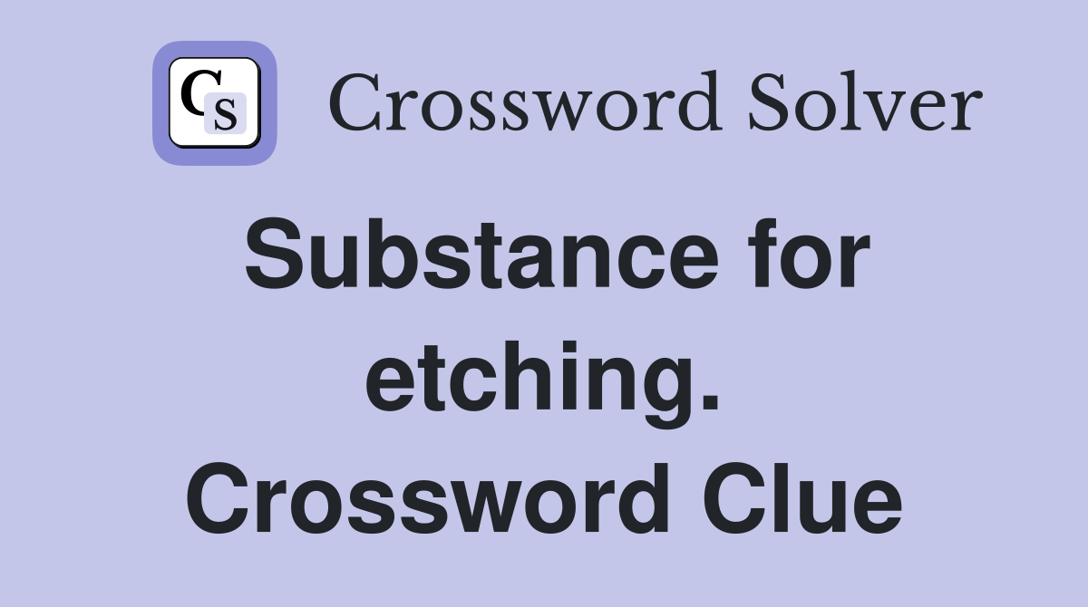 Substance for etching. Crossword Clue
