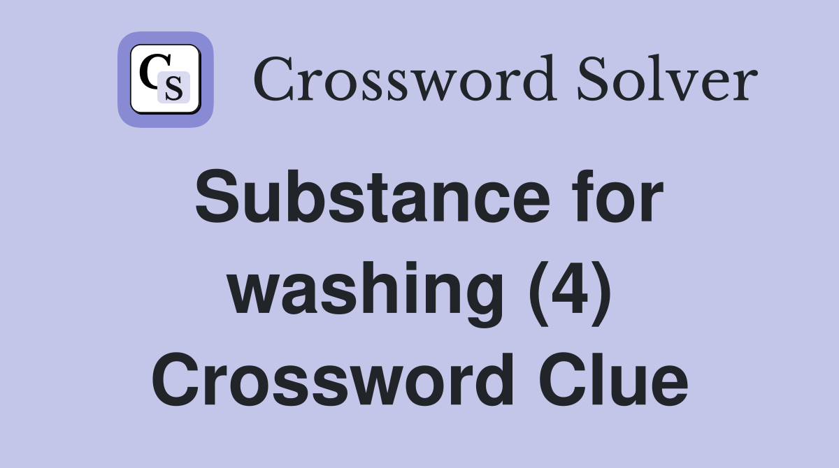 Substance for washing (4) Crossword Clue