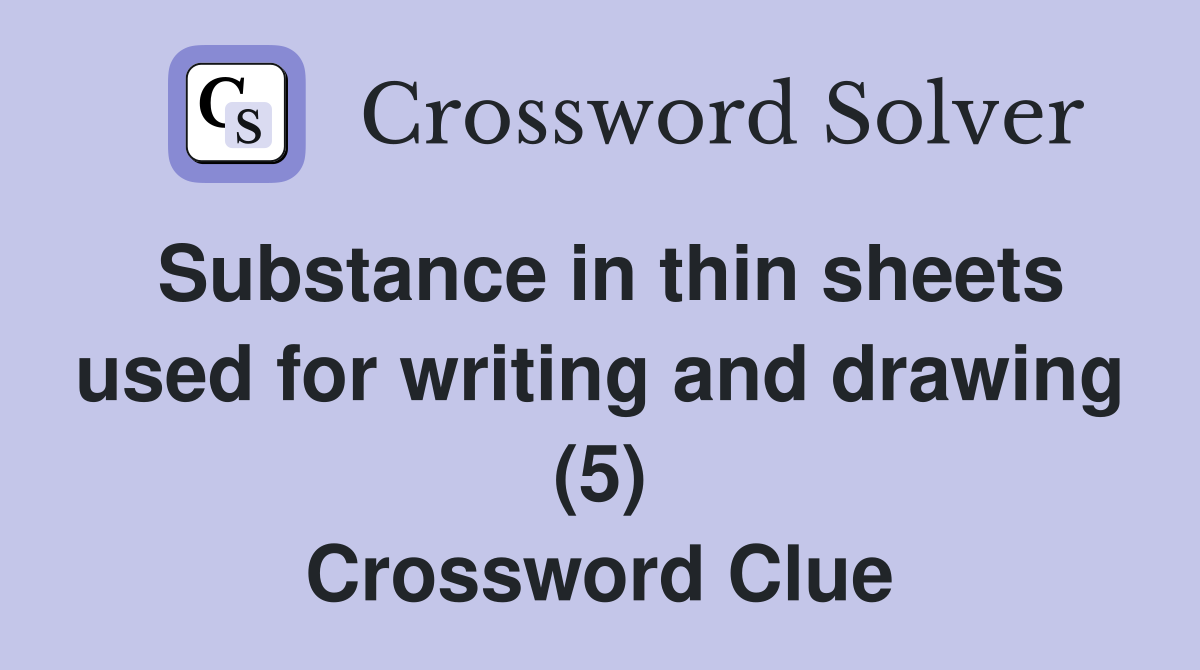 Substance in thin sheets used for writing and drawing (5) Crossword Clue