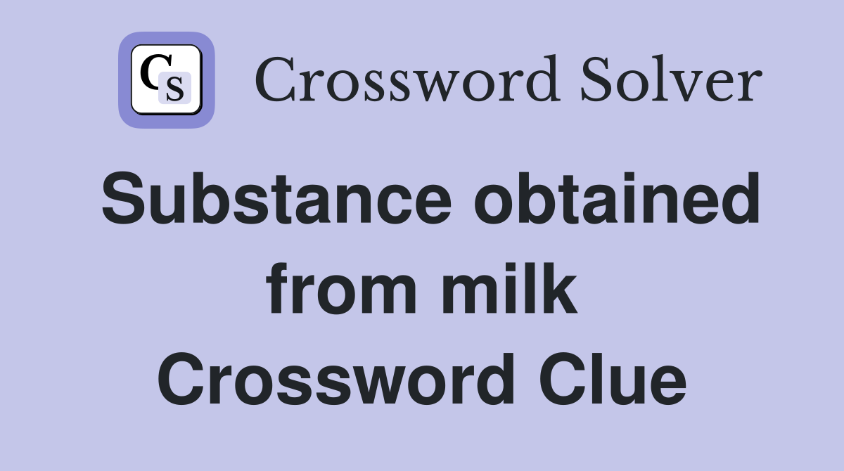 Substance obtained from milk Crossword Clue