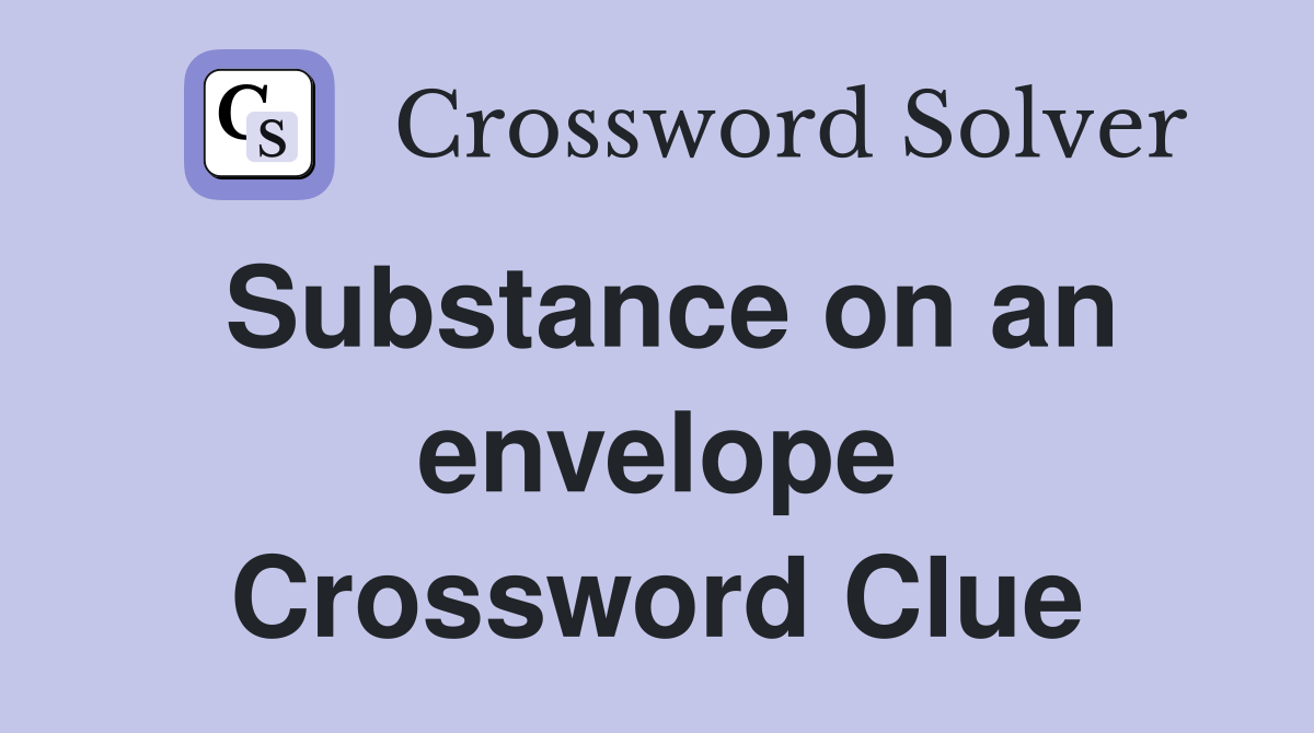 Substance on an envelope Crossword Clue
