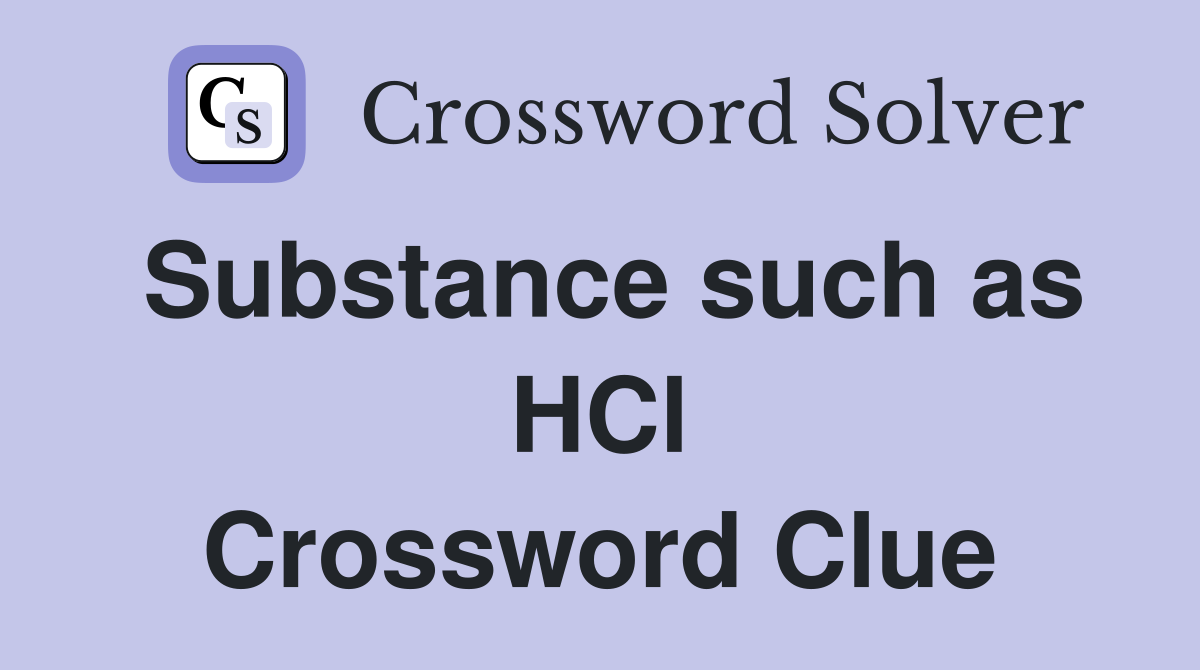 Substance such as HCl Crossword Clue