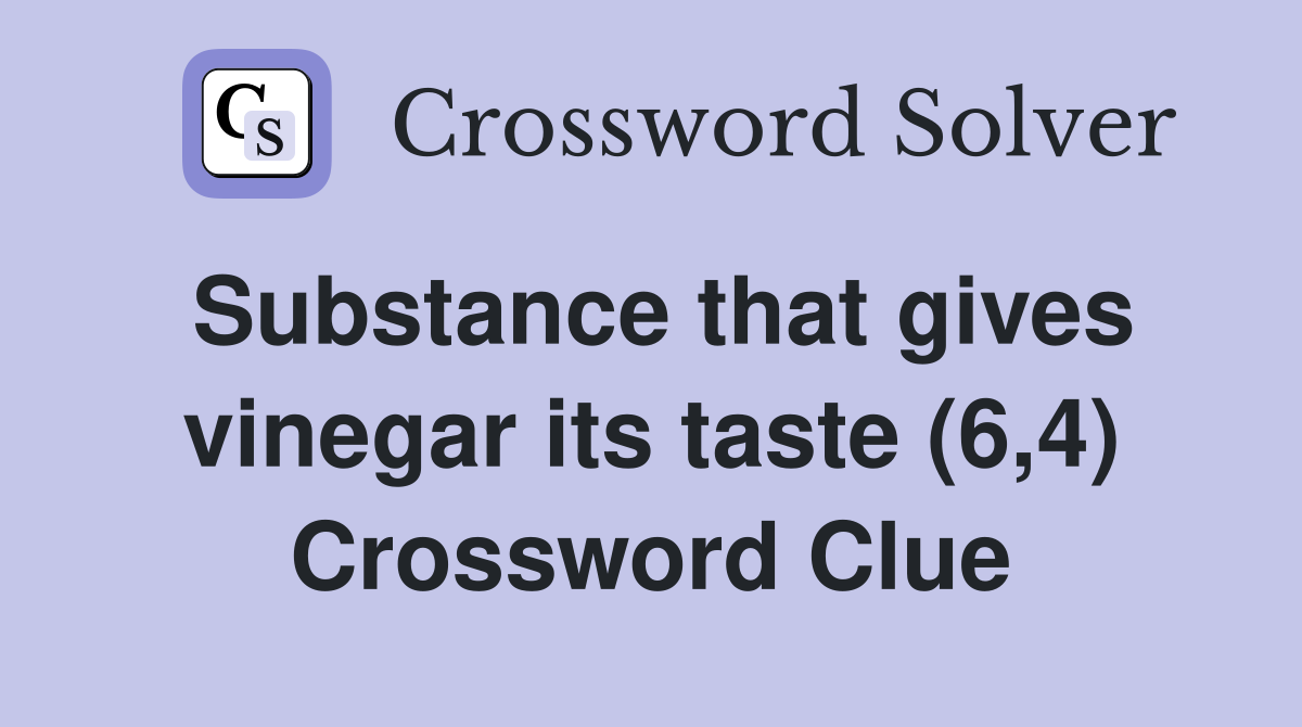Substance that gives vinegar its taste (6,4) Crossword Clue