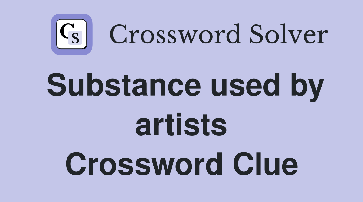 Substance used by artists Crossword Clue