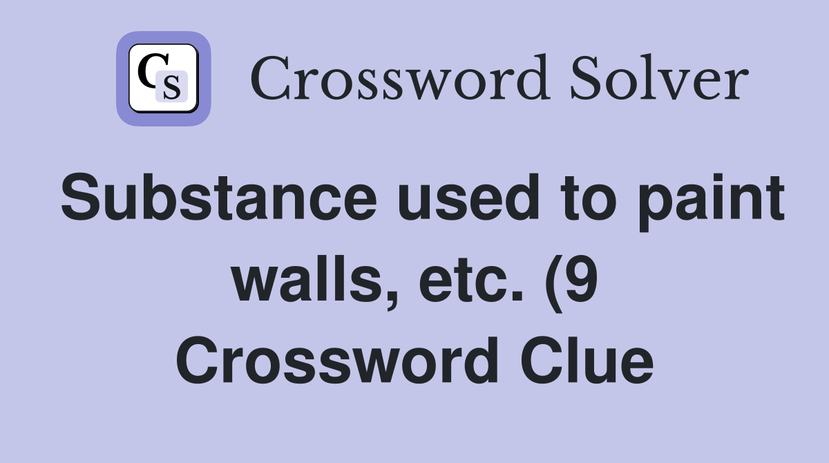 Substance used to paint walls etc (9) Crossword Clue Answers Substance used to paint walls etc (9) Crossword Clue Answers