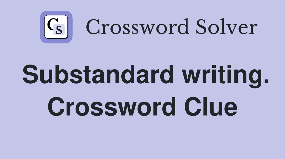 Substandard writing. Crossword Clue