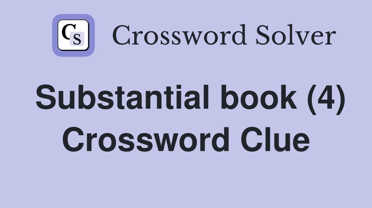 Substantial book (4) Crossword Clue