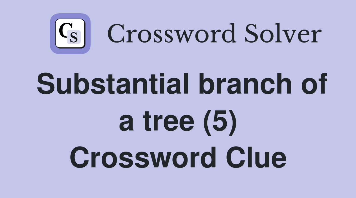 Substantial branch of a tree (5) Crossword Clue