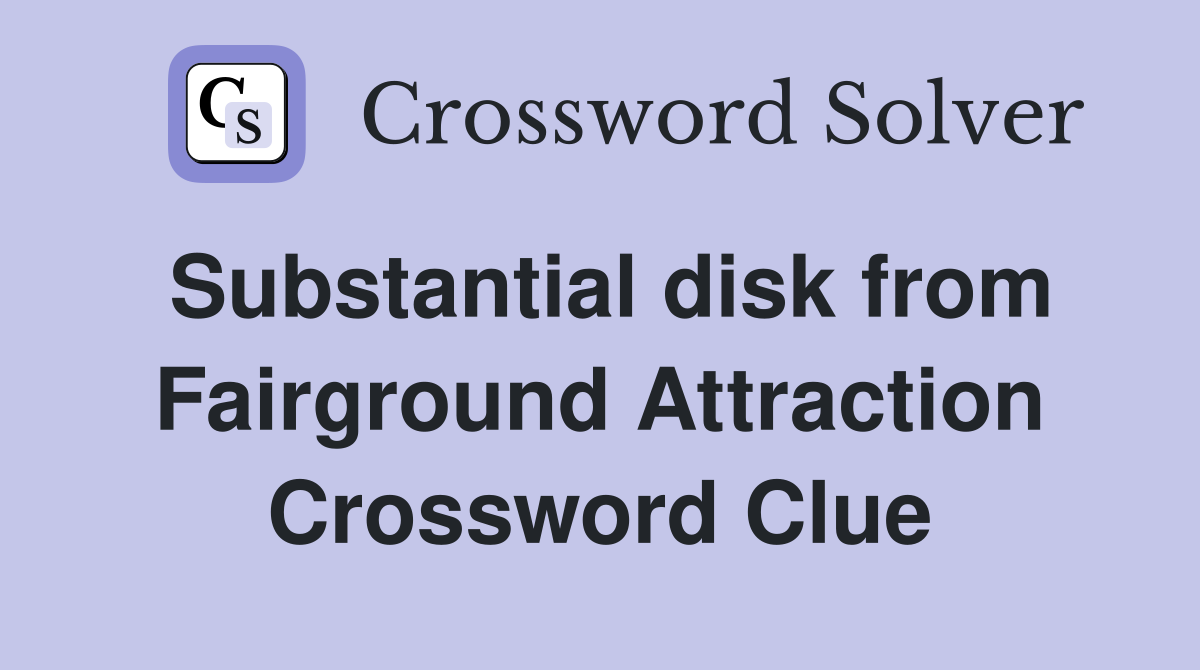 Substantial disk from Fairground Attraction Crossword Clue