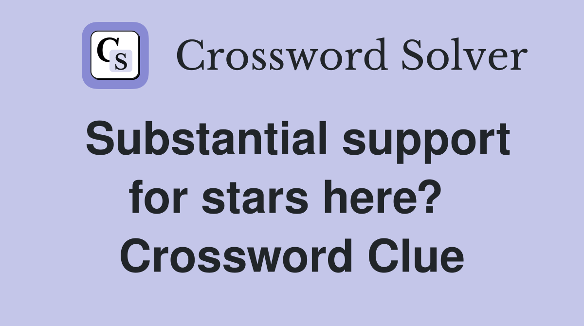 Substantial support for stars here?  Crossword Clue
