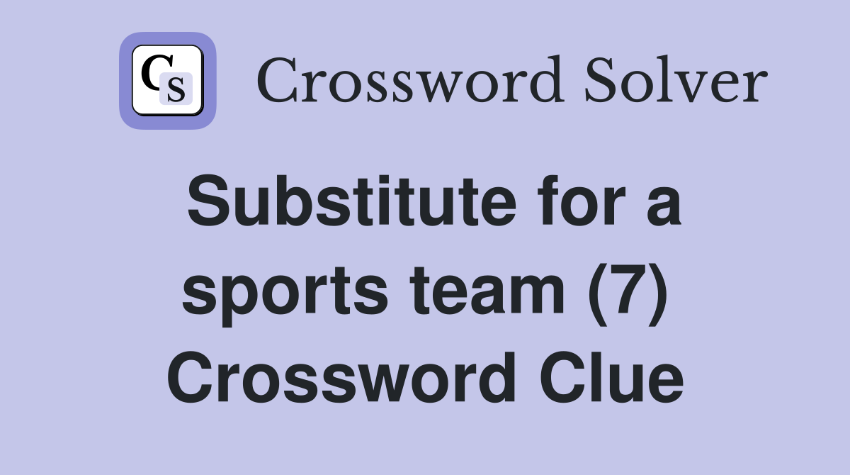 Substitute for a sports team (7) Crossword Clue