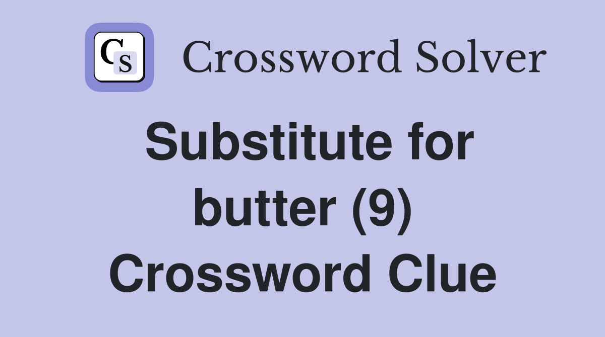 Substitute for butter (9) Crossword Clue