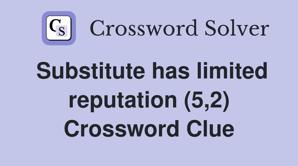 Substitute has limited reputation (5,2) Crossword Clue