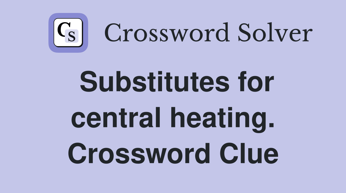 Substitutes for central heating. Crossword Clue