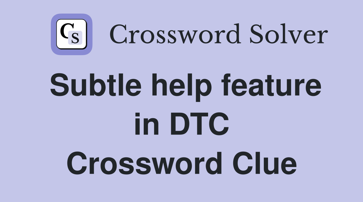 Subtle help feature in DTC Crossword Clue