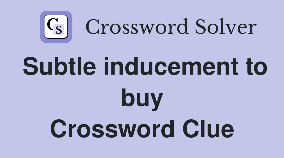 Subtle inducement to buy Crossword Clue