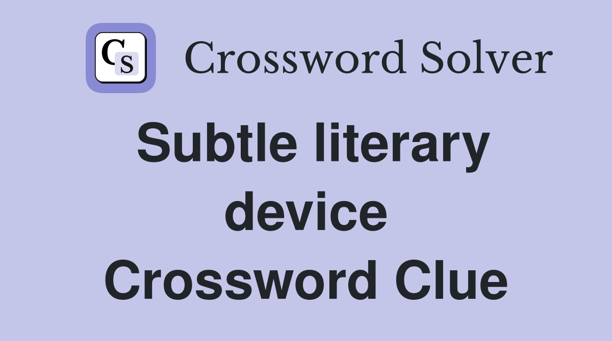 Subtle literary device Crossword Clue