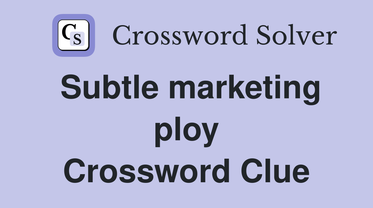 Subtle marketing ploy Crossword Clue
