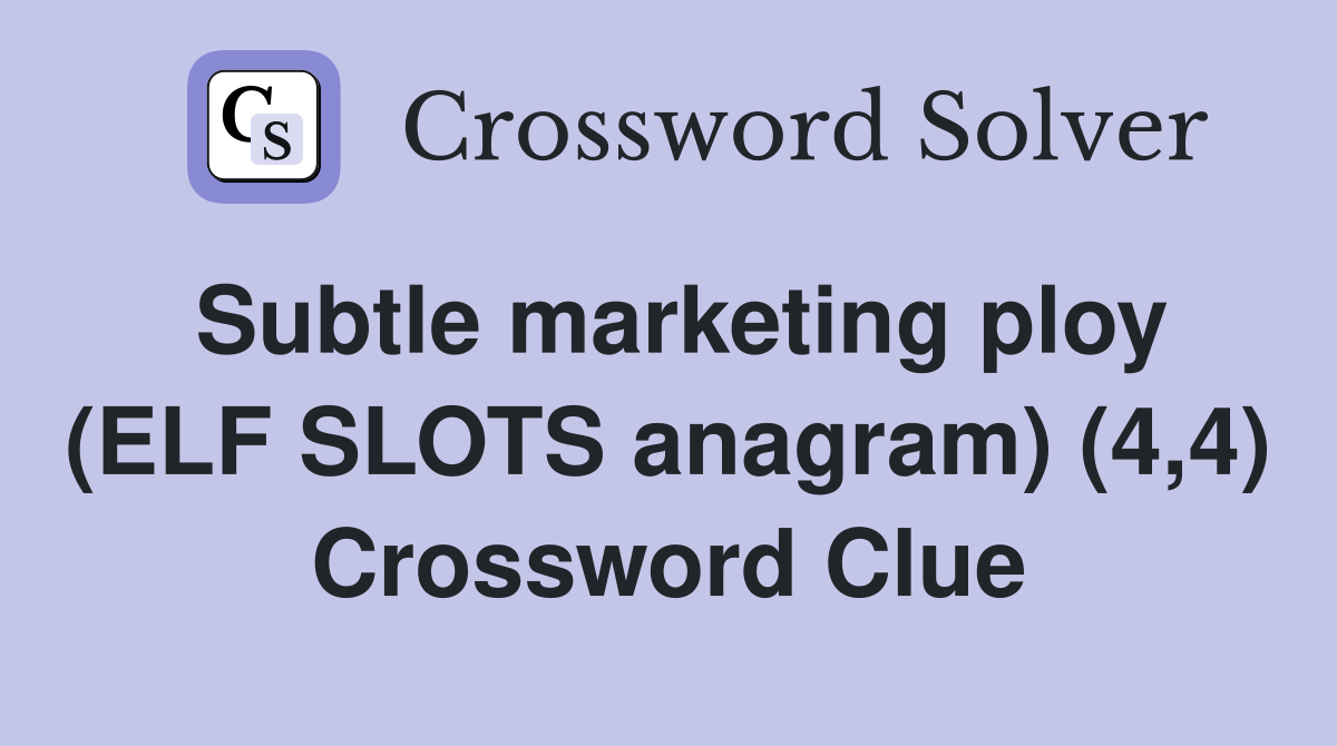 Subtle marketing ploy (ELF SLOTS anagram) (4,4) Crossword Clue