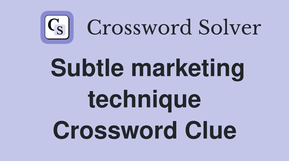 Subtle marketing technique Crossword Clue