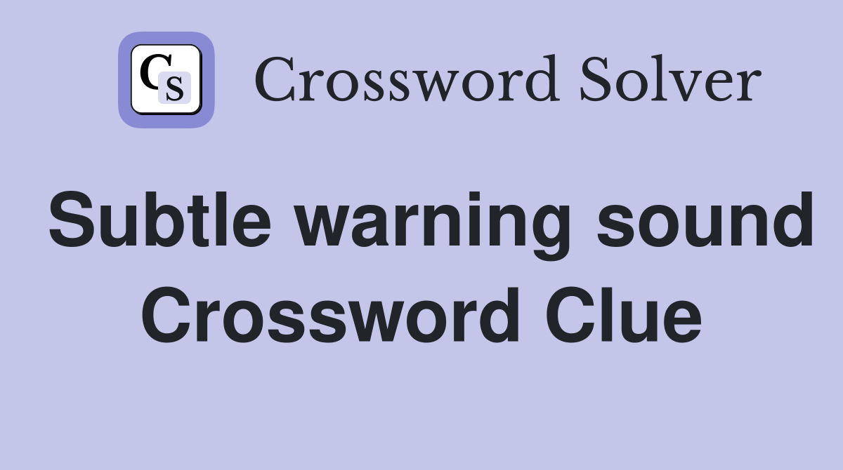 Subtle warning sound Crossword Clue