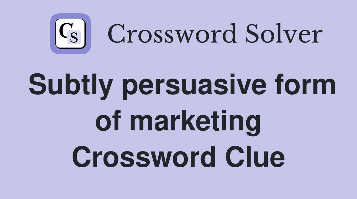 Subtly persuasive form of marketing Crossword Clue