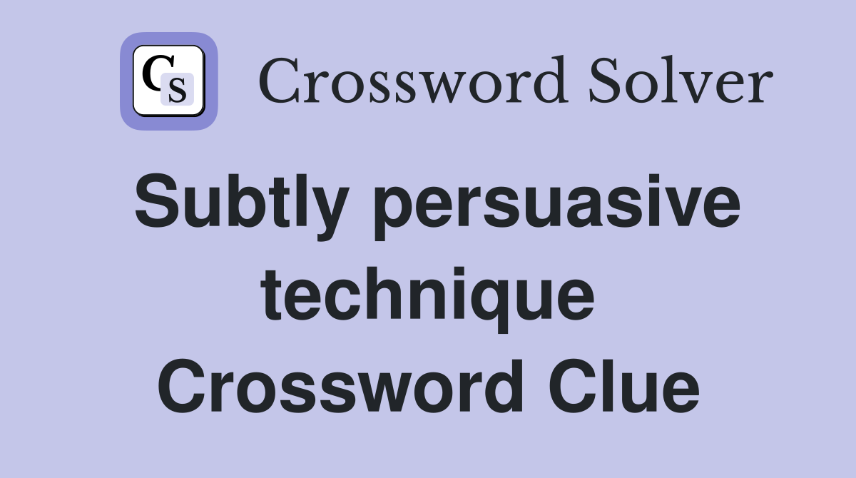 Subtly persuasive technique Crossword Clue