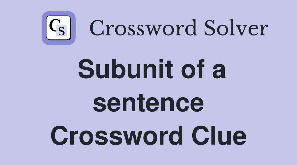 Subunit of a sentence Crossword Clue