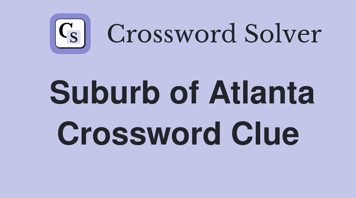 Suburb of Atlanta Crossword Clue
