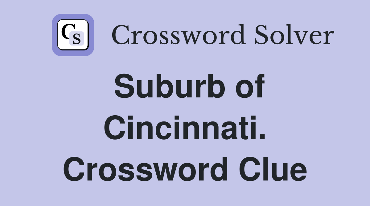 Suburb of Cincinnati. Crossword Clue