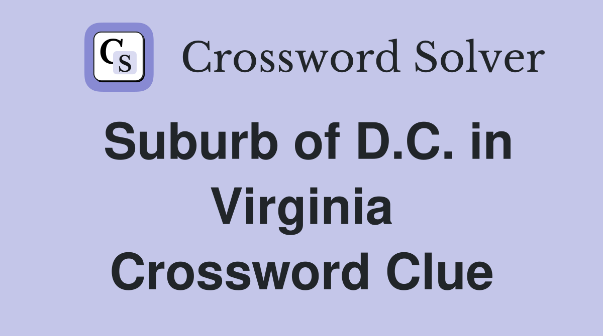 Suburb of D.C. in Virginia Crossword Clue