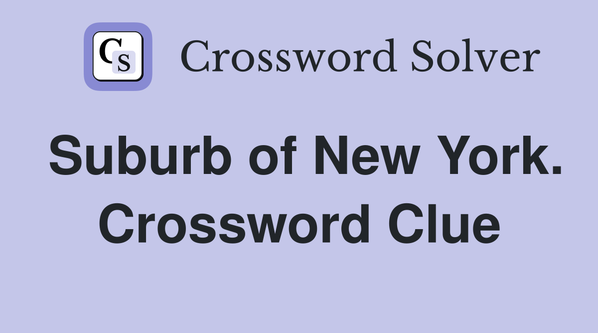 Suburb of New York. Crossword Clue