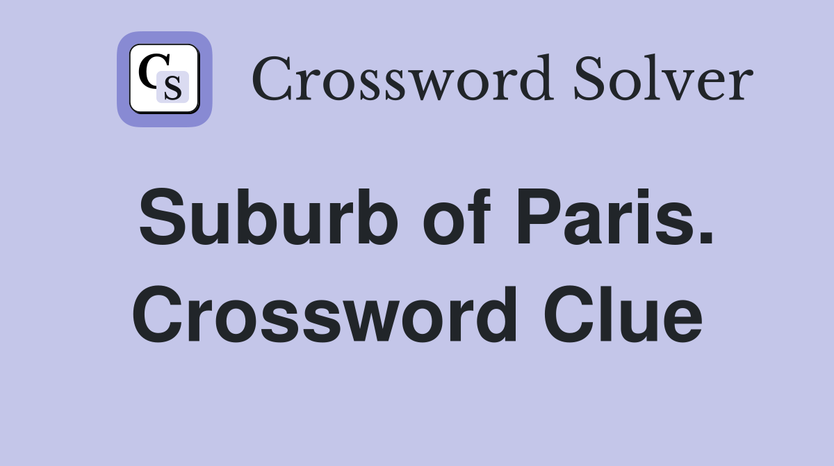 Suburb of Paris. Crossword Clue