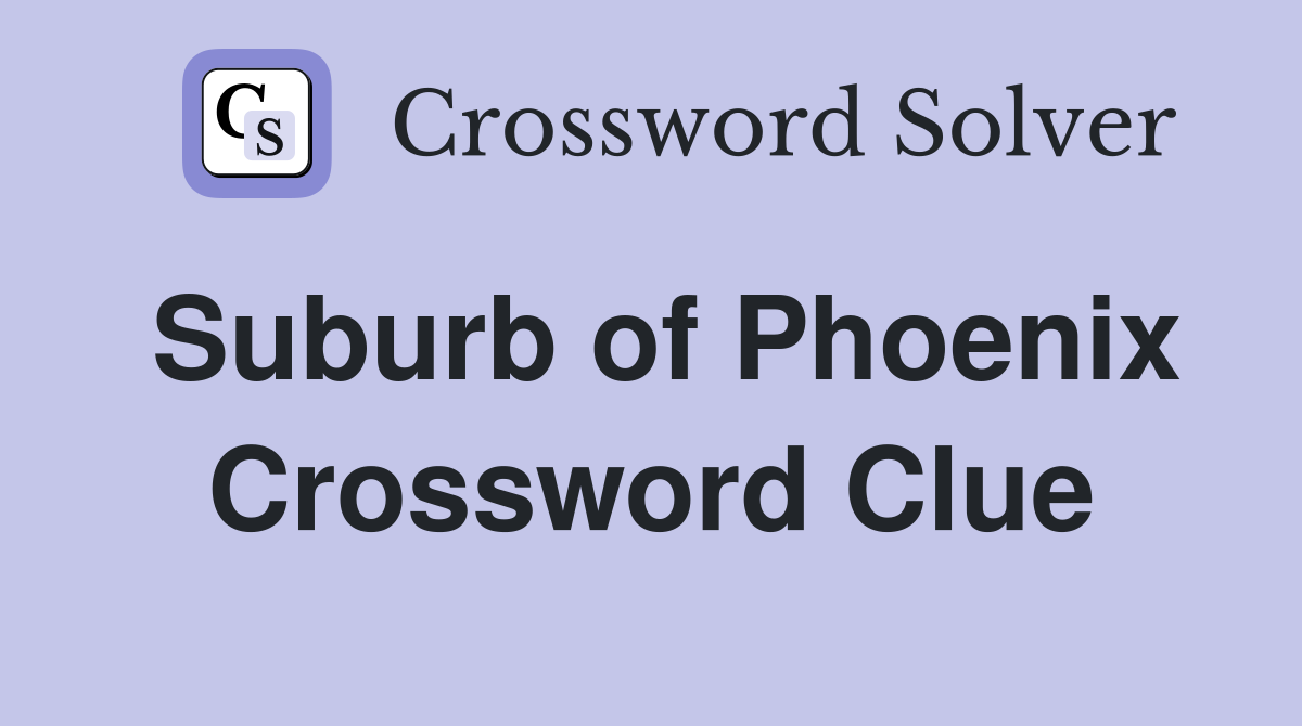 Suburb of Phoenix Crossword Clue