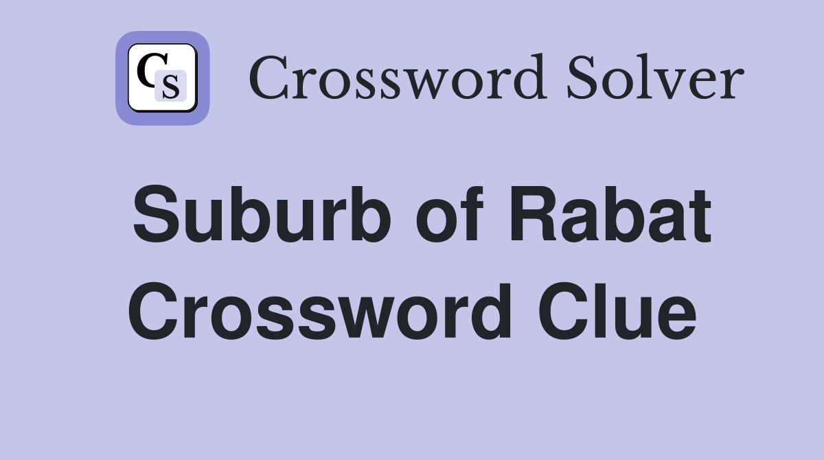 Suburb of Rabat Crossword Clue