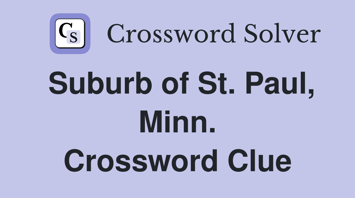 Suburb of St. Paul, Minn. Crossword Clue
